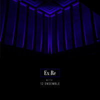 Ex:Re & Josephine Stephenson - Ex:Re with 12 Ensemble artwork