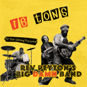 16 Tons - The Reverend Peyton's Big Damn Band