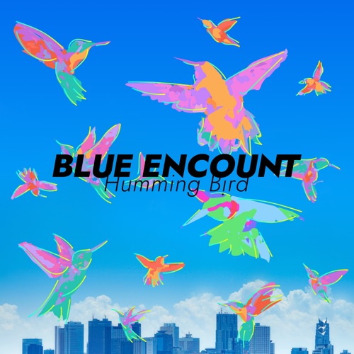 ハミングバード Blue Encount 歌詞の意味を解釈 ふんわりんぐ