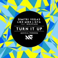 Turn It Up (feat. Wolfpack) - Single by Dimitri Vegas & Like Mike, Like Mike & Good Times Ahead album reviews, ratings, credits