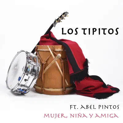 Mujer, Niña y Amiga (feat. Abel Pintos) - Single - Los Tipitos