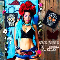 La Llorona (feat. Kilah) - Single - Retratos Imaginarios La Llorona (feat. Kilah) - Single - Retratos Imaginarios