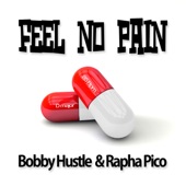 Bobby Hustle - Feel No Pain (feat. Rapha Pico)