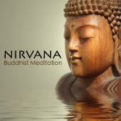 Nirvana Buddhist Meditation - Deep Meditation Music & Relaxing Sleep Music for Buddha Mindfulness Meditation, Enlightment, Nirvana, Peace of Mind with Nature Sounds - Nirvana Meditation School Master
