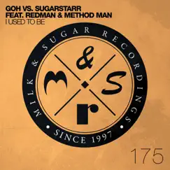 I Used to Be (Remixes) [GOH vs. Sugarstarr] [feat. Redman & Method Man] by G.O.H. & Sugarstarr album reviews, ratings, credits