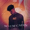 Só um Cadin - Single