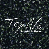 Tep No - Breathe, Be Happy