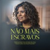 Não Mais Escravos - Single