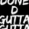 Done D - Gutta Gutta lyrics