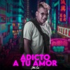 Adicto a Tu Amor - Single