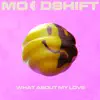 What About My Love (feat. Oliver Nelson, Lucas Nord & flyckt) - Single album lyrics, reviews, download