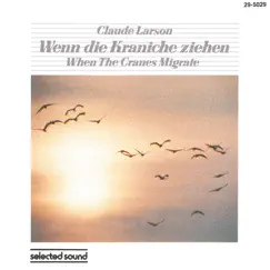 Wenn Die Kraniche Ziehen - When the Cranes Migrate by Claude Larson & Manuel Landy album reviews, ratings, credits