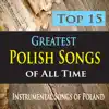 Stream & download Top 15 Greatest Polish Songs of All Time (Instrumental Songs of Poland)