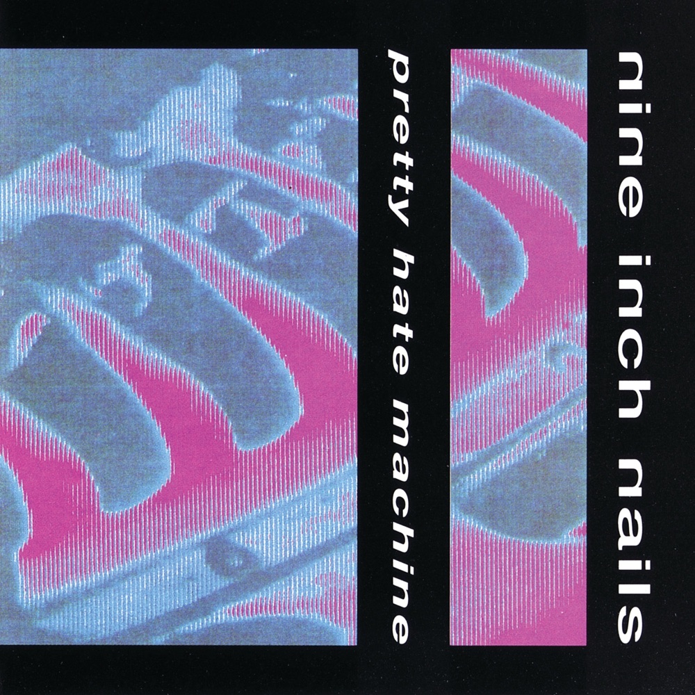 Pretty Hate Machine by Nine Inch Nails