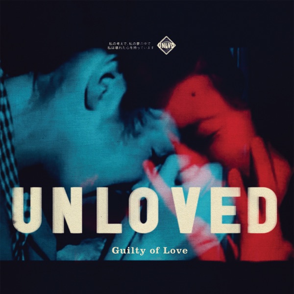 Guilty of Love (Deluxe Version) - Unloved