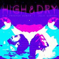 G. V. Prakash Kumar & Julia Gartha - High & Dry - Single artwork