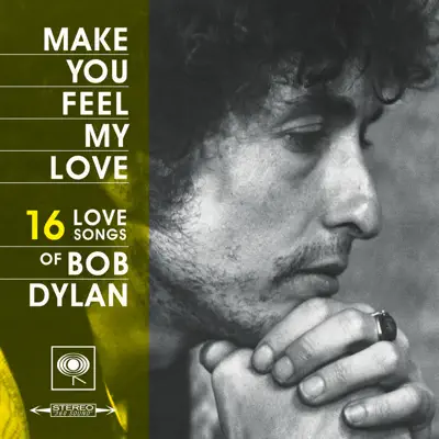 Make You Feel My Love: 16 Love Songs of Bob Dylan - Bob Dylan