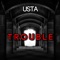 Trouble - Usta lyrics