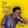 Stream & download I'm Almost Ready