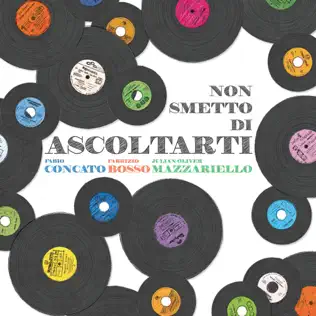 baixar álbum Fabio Concato, Fabrizio Bosso, Julian Oliver Mazzariello - Non Smetto Di Ascoltarti