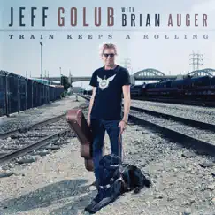 Train Keeps a Rolling (with Brian Auger) by Jeff Golub album reviews, ratings, credits