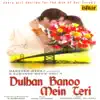 Dulhan Banoo Mein Teri song lyrics
