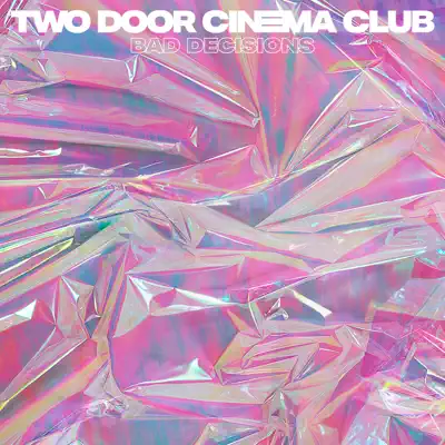 Bad Decisions - Single - Two Door Cinema Club
