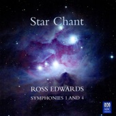 Star Chant: Ross Edwards – Symphonies Nos. 1 & 4 artwork