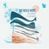 We Need Hope (feat. Zeek Burse) - Single