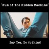 Say Yes, Do Nothing - Hum of the Hidden Machine