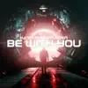 Stream & download Be With You - Single