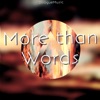 More Than Words - Single