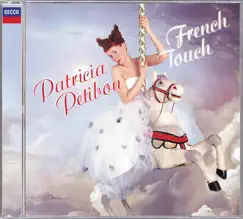Patricia Petibon: French Touch by Patricia Petibon, Orchestre de l'Opera National de Lyon & Yves Abel album reviews, ratings, credits