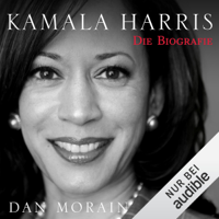 Dan Morain - Kamala Harris: Die Biografie artwork