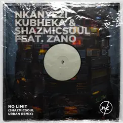 No Limit (Shazmicsoul Urban Remix) [feat. Zano] - Single by Nkanyezi Kubheka & Shazmicsoul album reviews, ratings, credits