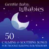 Stream & download Gentle Baby Lullabies: 50 Calming & Soothing Songs for Trouble Sleeping for Newborn (Healing Music to Reduce Stress & Restful Sleep)