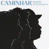 Stream & download Caminhar (feat. Milton Nascimento) - Single