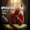 Operation Shut'em Down album lyrics, reviews, download