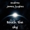 Touch the Sky - Andrew James Hughes lyrics