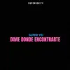 Dime Donde Encontrarte - Single album lyrics, reviews, download