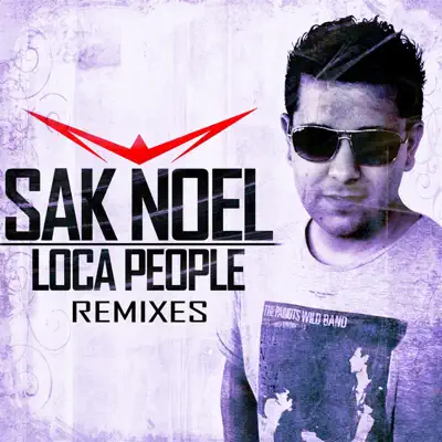 Loca People (Remixes) - Single - Sak Noel