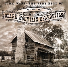 Time Warp: The Very Best of The Ozark Mountain Daredevils (Remastered)