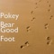 Good Foot - Pokey Bear lyrics
