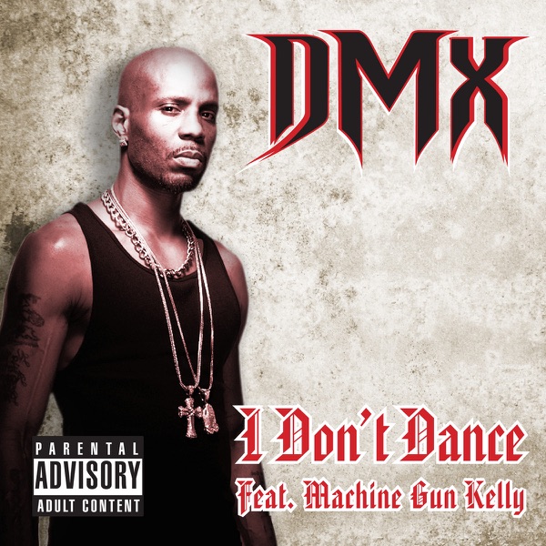 I Don't Dance (feat. Machine Gun Kelly) - Single - DMX