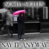 Say It Anyway - Single album lyrics, reviews, download