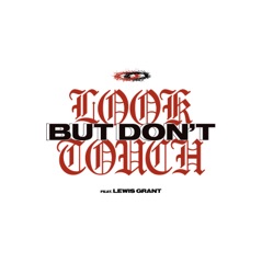 Look But Don't Touch (feat. Lewis Grant) - Single