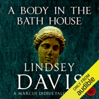 Lindsey Davis - A Body in the Bath House: Marcus Didius Falco, Book 13 (Unabridged) artwork