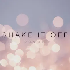 Shake It Off - Single by Jason Chen album reviews, ratings, credits