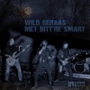 Wild Geraas met Bitt're Smart - Single
