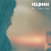 Get Familiar - Delphic
